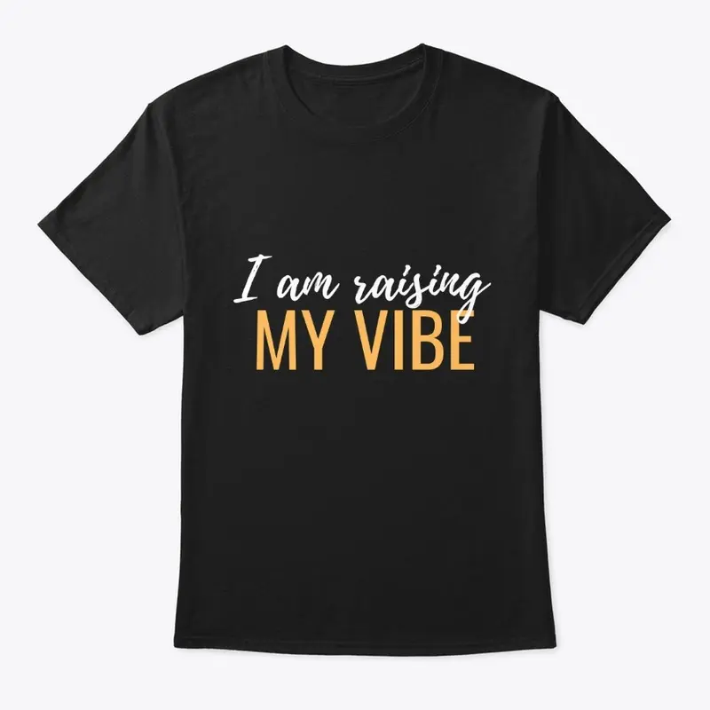 I Am Raising My Vibe 