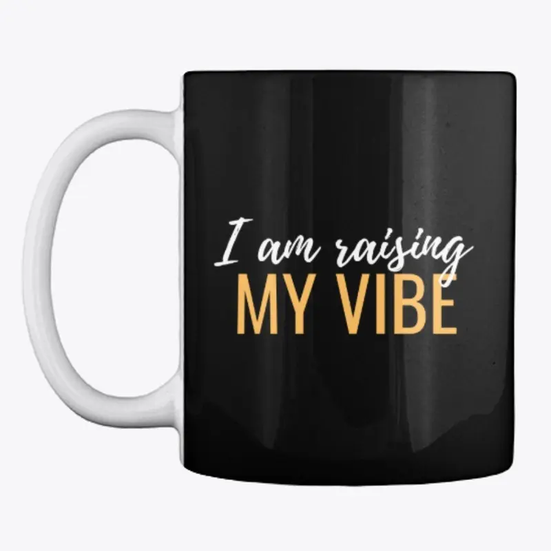 I Am Raising My Vibe 